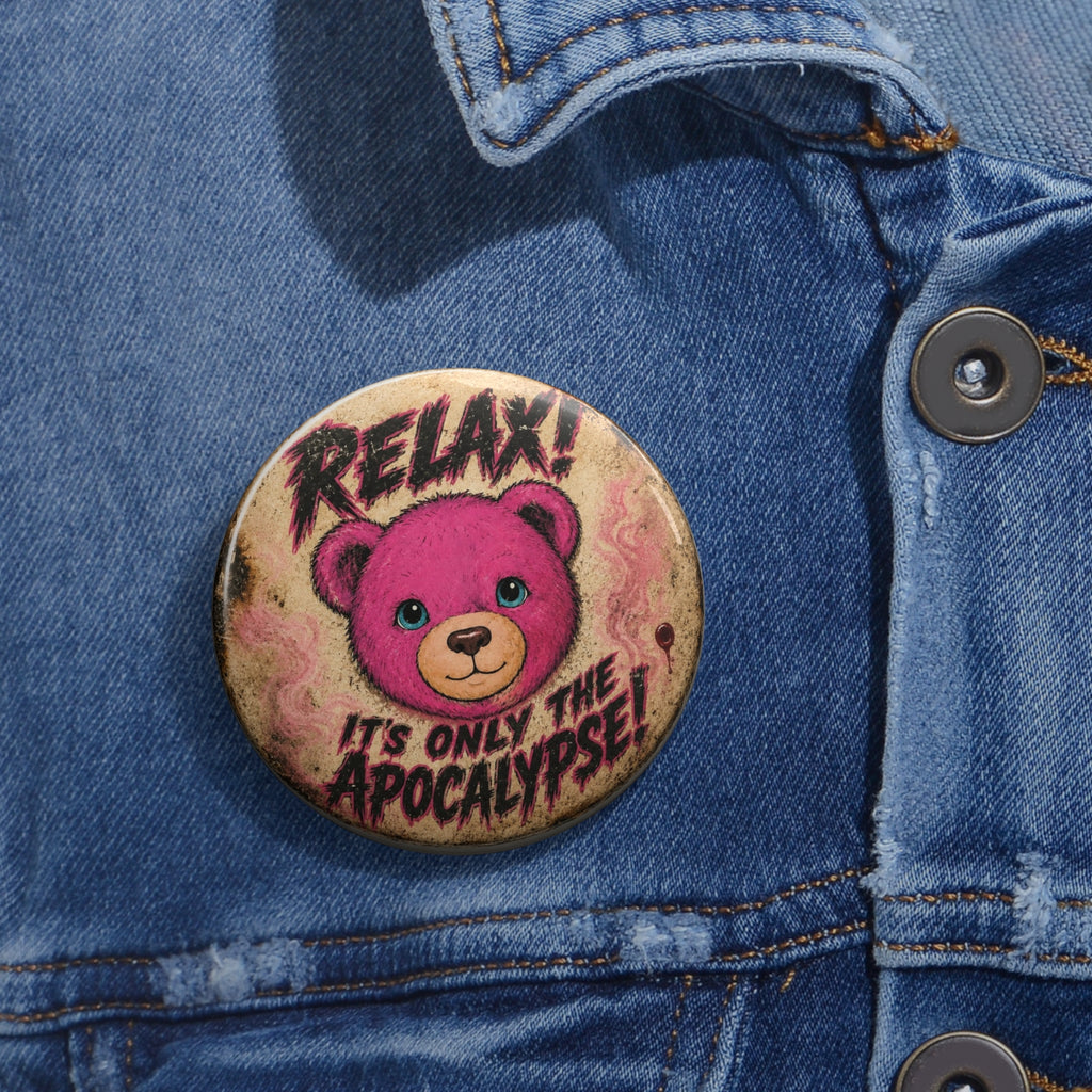 Pin Button — "Relax! It’s Only the Apocalypse" Cute Pink Bear Enamel Pin